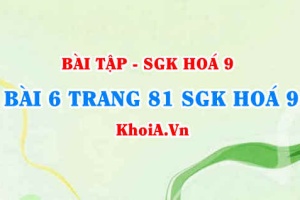 Bài 6 trang 81 SGK Hoá 9: Tính chất vật lí, tính chất hoá học của Clo, điều chế và ứng dụng của Clo